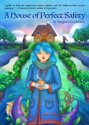 cover image for A House of Perfect Safety by Virginia M. Mohlere Illustration is of a woman with blue hair, wearing a blue coat, standing in front of a cottage.